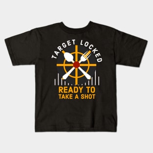 Target locked Ready to take a shot funny gamer cook gift Kids T-Shirt